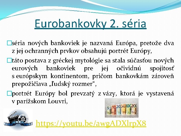 Eurobankovky 2. séria �séria nových bankoviek je nazvaná Európa, pretože dva z jej ochranných