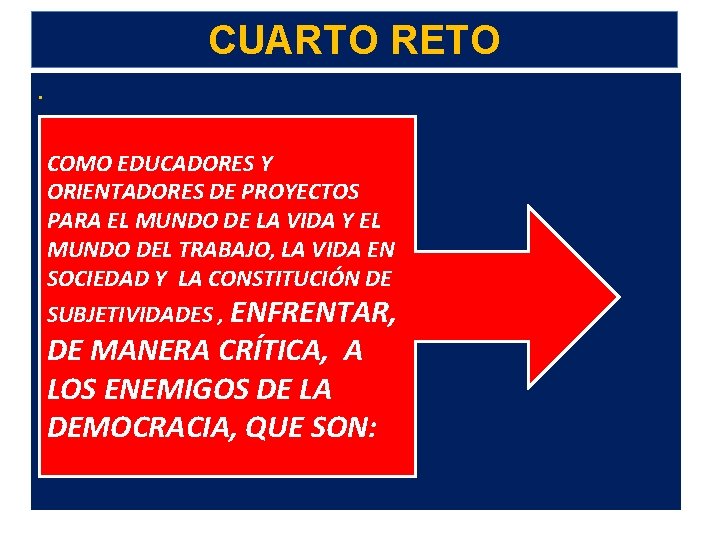 CUARTO RETO. COMO EDUCADORES Y ORIENTADORES DE PROYECTOS PARA EL MUNDO DE LA VIDA