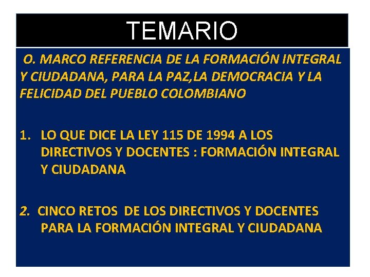 TEMARIO O. MARCO REFERENCIA DE LA FORMACIÓN INTEGRAL Y CIUDADANA, PARA LA PAZ, LA