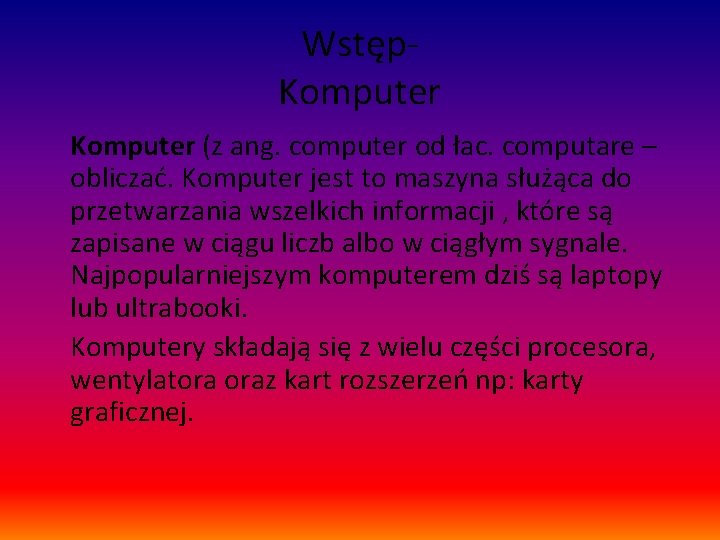 Wstęp. Komputer (z ang. computer od łac. computare – obliczać. Komputer jest to maszyna