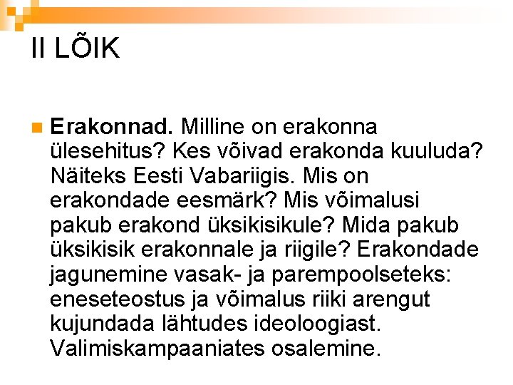 II LÕIK n Erakonnad. Milline on erakonna ülesehitus? Kes võivad erakonda kuuluda? Näiteks Eesti