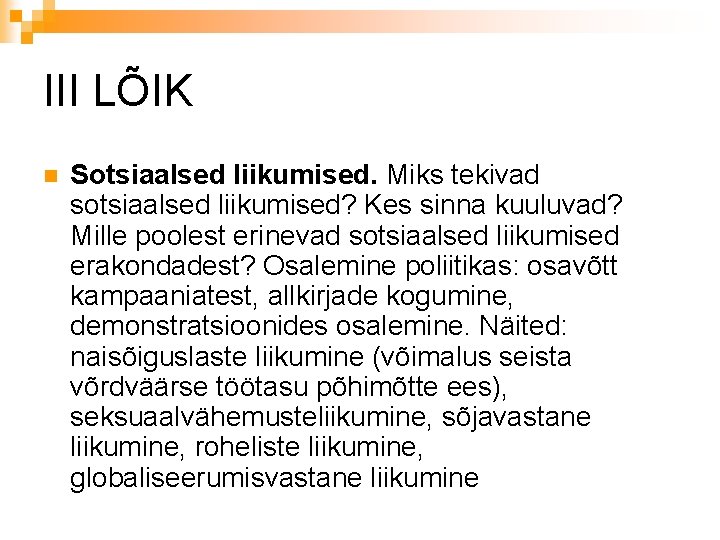 III LÕIK n Sotsiaalsed liikumised. Miks tekivad sotsiaalsed liikumised? Kes sinna kuuluvad? Mille poolest