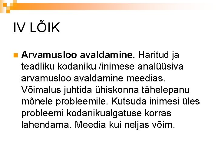 IV LÕIK n Arvamusloo avaldamine. Haritud ja teadliku kodaniku /inimese analüüsiva arvamusloo avaldamine meedias.