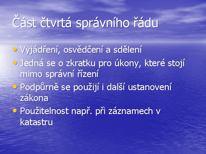 Část čtvrtá správního řádu • Vyjádření, osvědčení a sdělení • Jedná se o zkratku