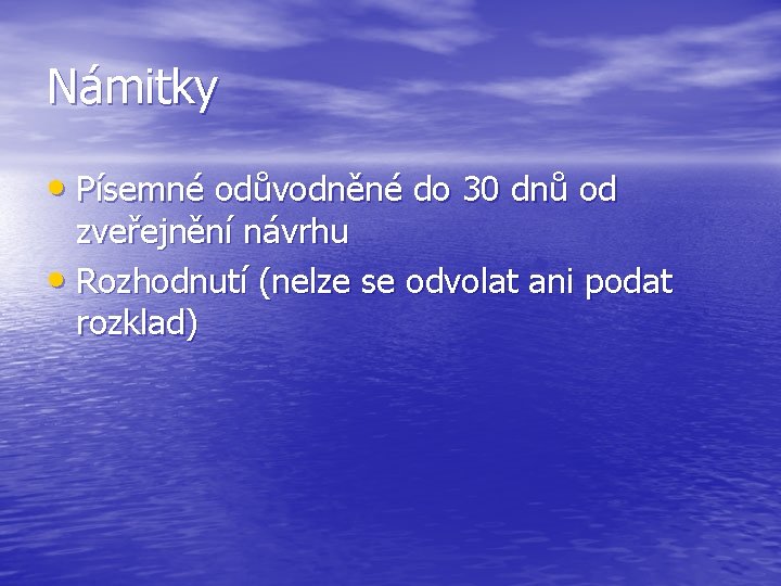 Námitky • Písemné odůvodněné do 30 dnů od zveřejnění návrhu • Rozhodnutí (nelze se