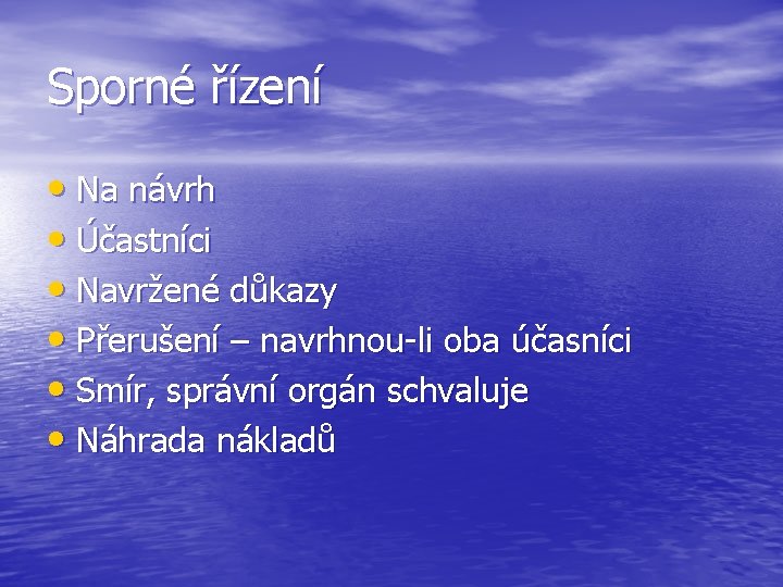 Sporné řízení • Na návrh • Účastníci • Navržené důkazy • Přerušení – navrhnou-li