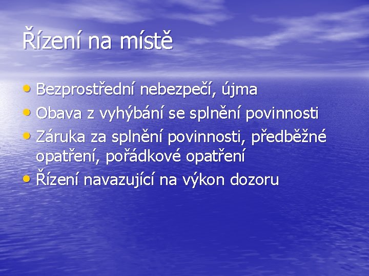 Řízení na místě • Bezprostřední nebezpečí, újma • Obava z vyhýbání se splnění povinnosti