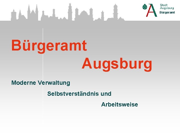 Bürgeramt Augsburg Moderne Verwaltung Selbstverständnis und Arbeitsweise 