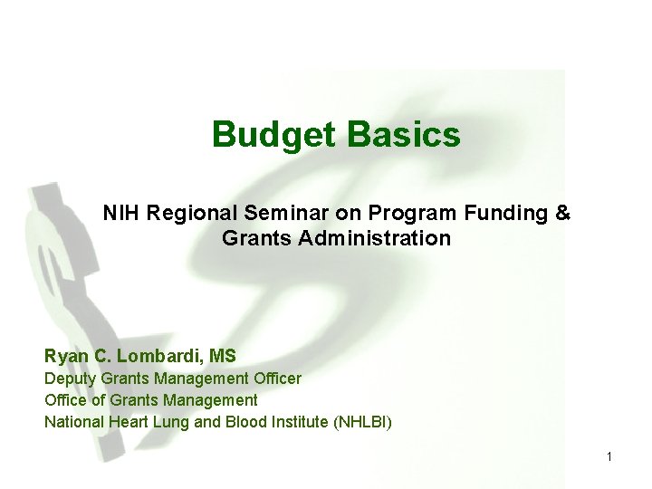 Budget Basics NIH Regional Seminar on Program Funding & Grants Administration Ryan C. Lombardi,