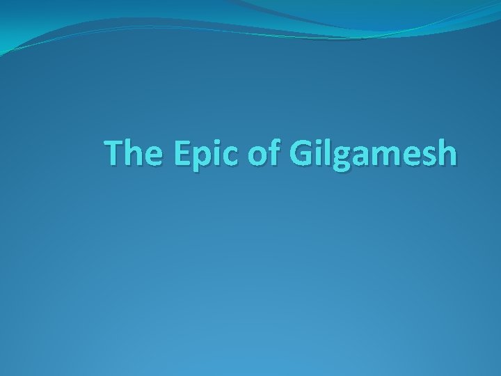 The Epic of Gilgamesh 