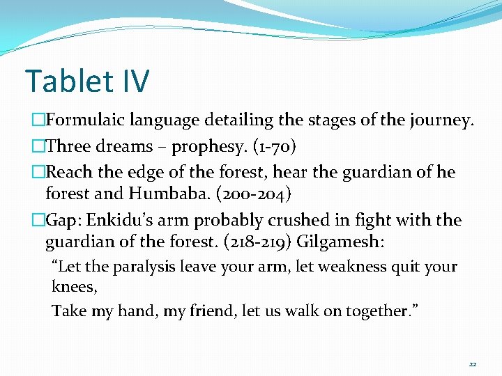 Tablet IV �Formulaic language detailing the stages of the journey. �Three dreams – prophesy.