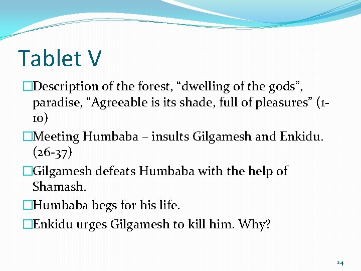 Tablet V �Description of the forest, “dwelling of the gods”, paradise, “Agreeable is its