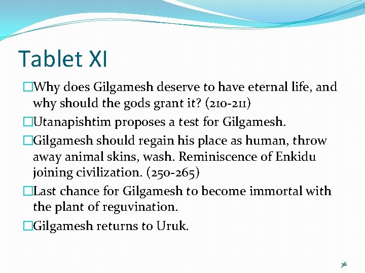 Tablet XI �Why does Gilgamesh deserve to have eternal life, and why should the