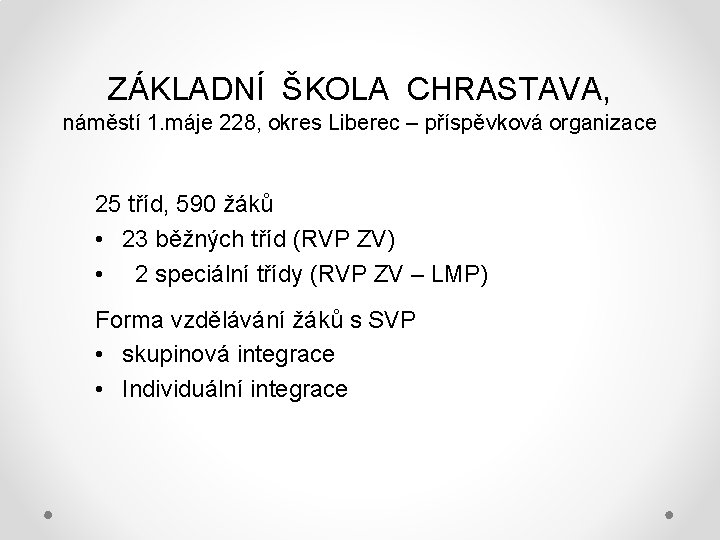 ZÁKLADNÍ ŠKOLA CHRASTAVA, náměstí 1. máje 228, okres Liberec – příspěvková organizace 25 tříd,