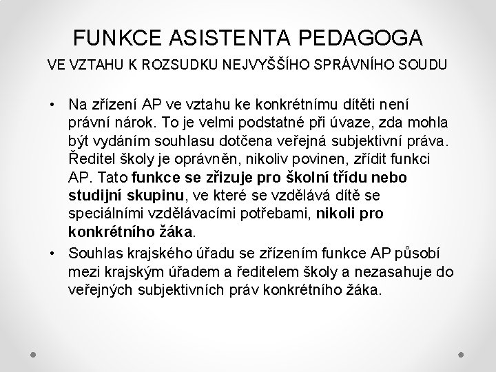 FUNKCE ASISTENTA PEDAGOGA VE VZTAHU K ROZSUDKU NEJVYŠŠÍHO SPRÁVNÍHO SOUDU • Na zřízení AP