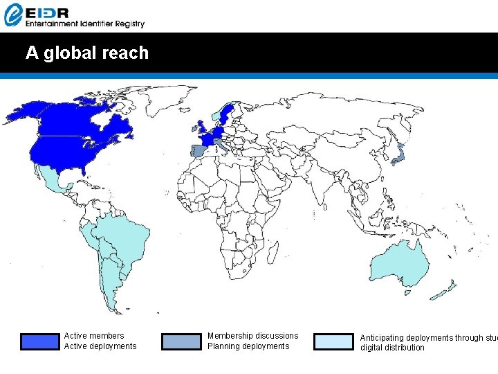 A global reach Active members Active deployments Membership discussions Planning deployments Anticipating deployments through A global reach Active members Active deployments Membership discussions Planning deployments Anticipating deployments through