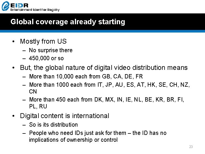 Global coverage already starting • Mostly from US – No surprise there – 450, Global coverage already starting • Mostly from US – No surprise there – 450,
