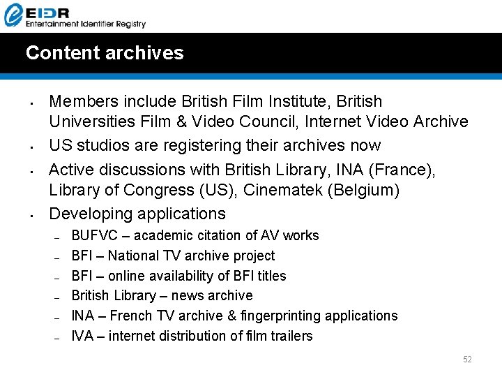 Content archives • • Members include British Film Institute, British Universities Film & Video Content archives • • Members include British Film Institute, British Universities Film & Video