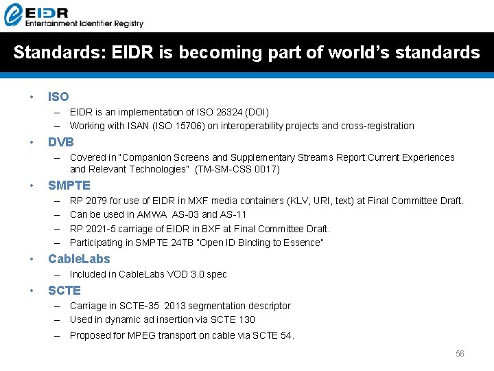Standards: EIDR is becoming part of world’s standards • ISO – EIDR is an Standards: EIDR is becoming part of world’s standards • ISO – EIDR is an