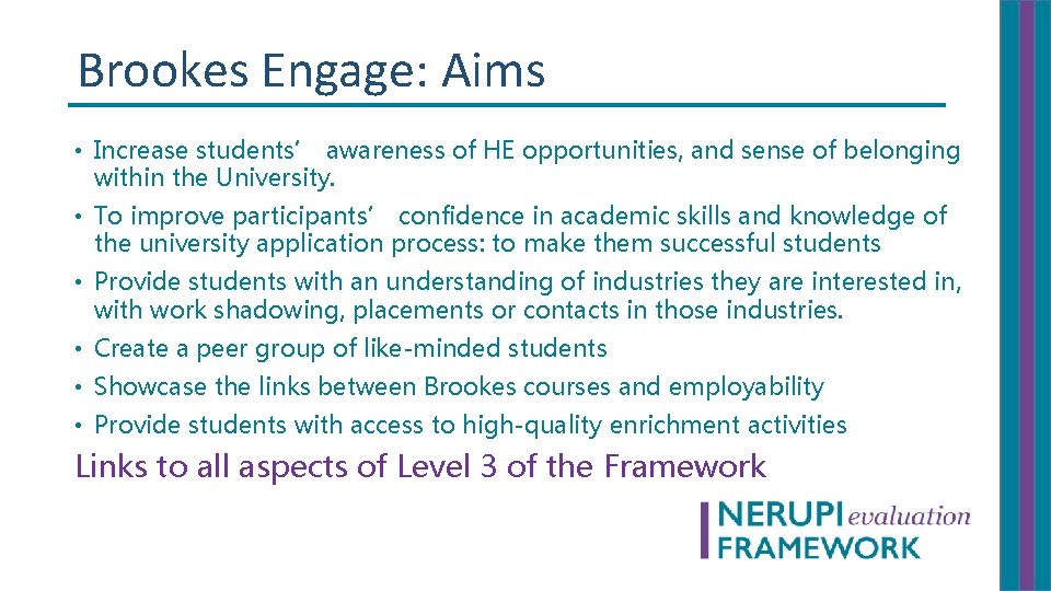 Brookes Engage: Aims • Increase students’ awareness of HE opportunities, and sense of belonging