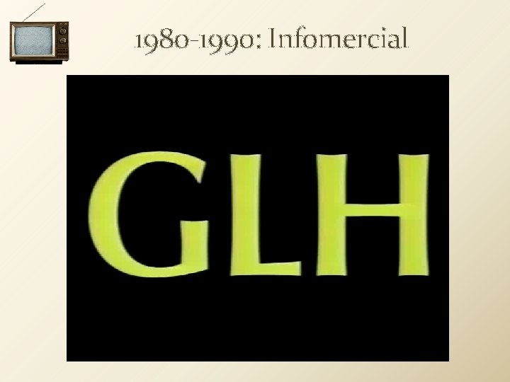 1980 -1990: Infomercial 