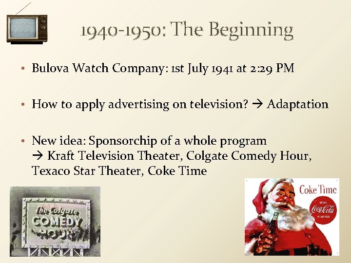 1940 -1950: The Beginning • Bulova Watch Company: 1 st July 1941 at 2: