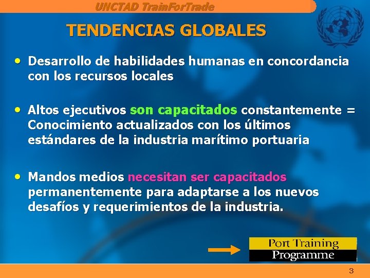 UNCTAD Train. For. Trade TENDENCIAS GLOBALES • Desarrollo de habilidades humanas en concordancia con