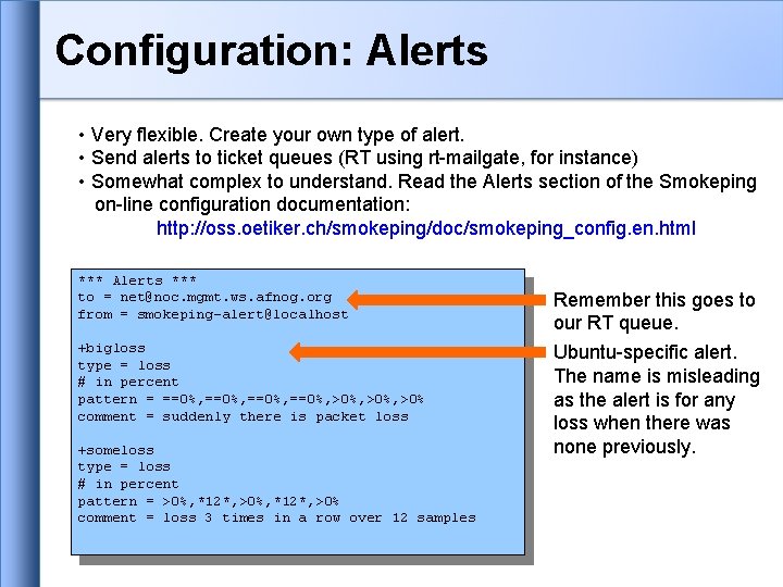 Configuration: Alerts • Very flexible. Create your own type of alert. • Send alerts Configuration: Alerts • Very flexible. Create your own type of alert. • Send alerts