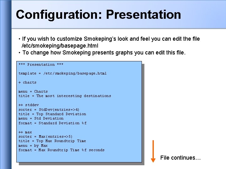Configuration: Presentation • If you wish to customize Smokeping’s look and feel you can Configuration: Presentation • If you wish to customize Smokeping’s look and feel you can
