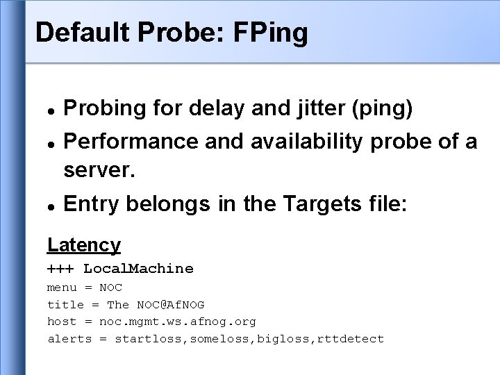 Default Probe: FPing Probing for delay and jitter (ping) Performance and availability probe of Default Probe: FPing Probing for delay and jitter (ping) Performance and availability probe of
