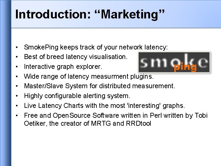 Introduction: “Marketing” • • Smoke. Ping keeps track of your network latency: Best of Introduction: “Marketing” • • Smoke. Ping keeps track of your network latency: Best of