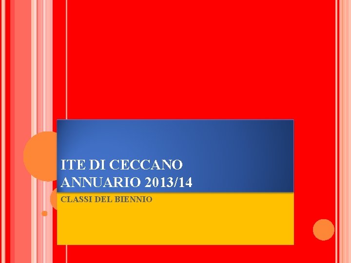 ITE DI CECCANO ANNUARIO 2013/14 CLASSI DEL BIENNIO 