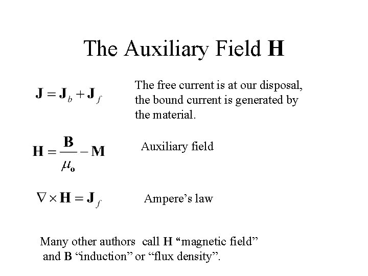 The Auxiliary Field H The free current is at our disposal, the bound current