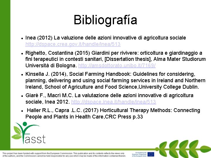 Bibliografía Inea (2012) La valuzione delle azioni innovative di agricoltura sociale http: //dspace. crea.