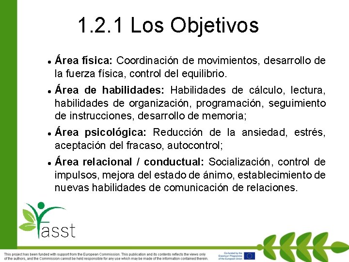 1. 2. 1 Los Objetivos Área física: Coordinación de movimientos, desarrollo de la fuerza