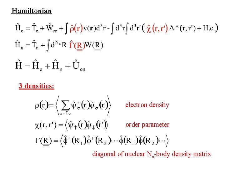 Hamiltonian 3 densities: electron density order parameter diagonal of nuclear Nn-body density matrix 