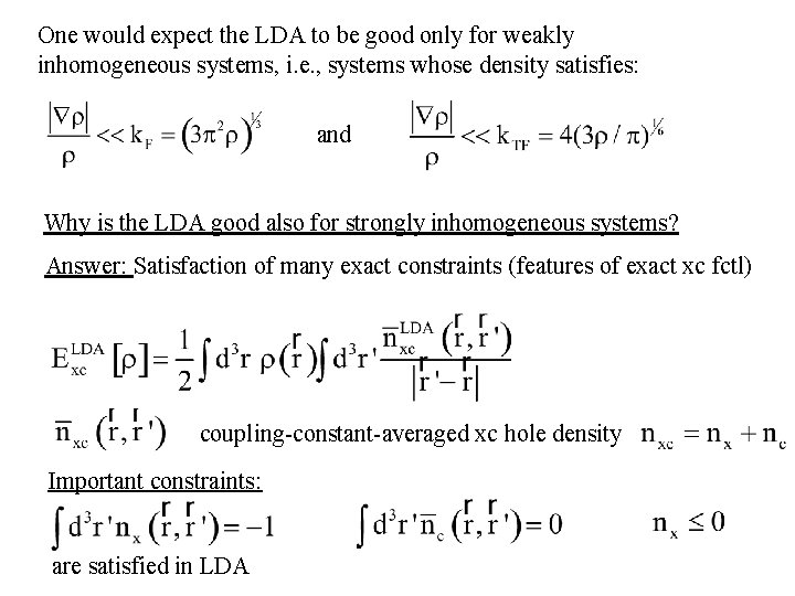 One would expect the LDA to be good only for weakly inhomogeneous systems, i.