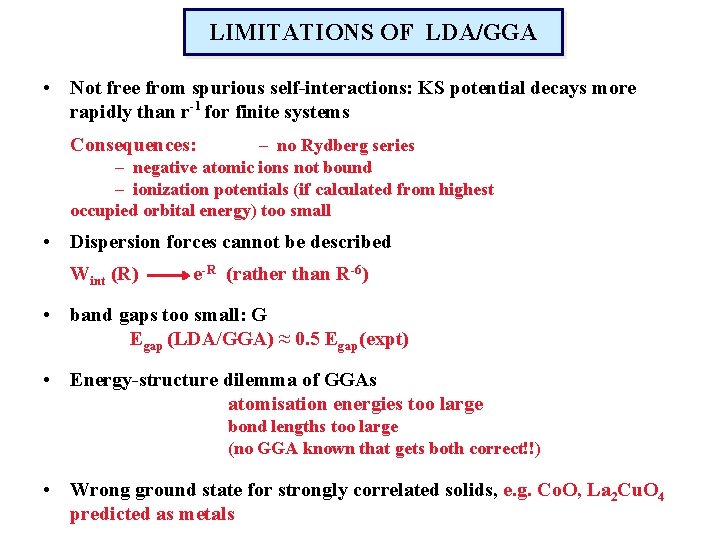 LIMITATIONS OF LDA/GGA • Not free from spurious self-interactions: KS potential decays more rapidly