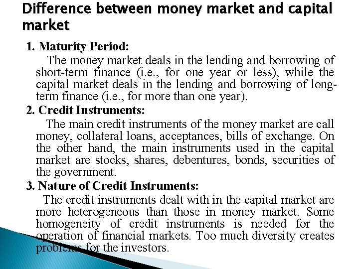 Difference between money market and capital market 1. Maturity Period: The money market deals
