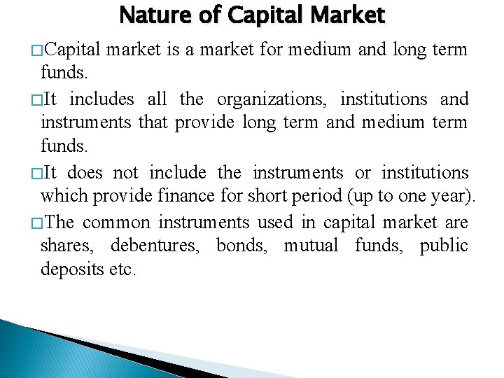 Nature of Capital Market � Capital market is a market for medium and long