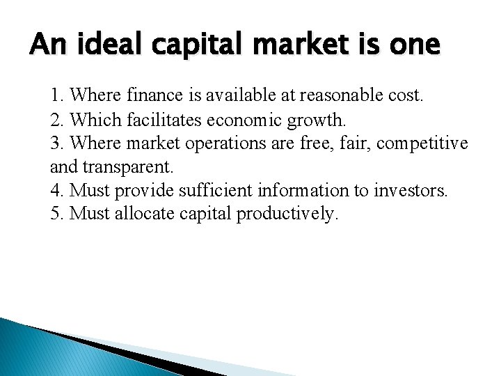 An ideal capital market is one 1. Where finance is available at reasonable cost.