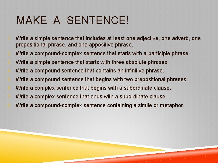 MAKE A SENTENCE! 1. Write a simple sentence that includes at least one adjective,