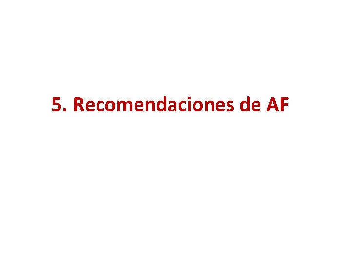 5. Recomendaciones de AF 