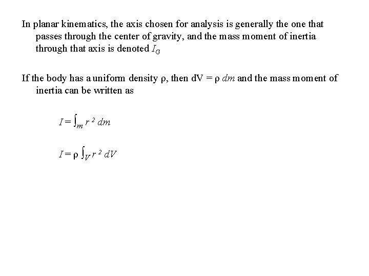 In planar kinematics, the axis chosen for analysis is generally the one that passes