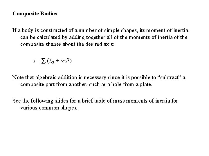 Composite Bodies If a body is constructed of a number of simple shapes, its