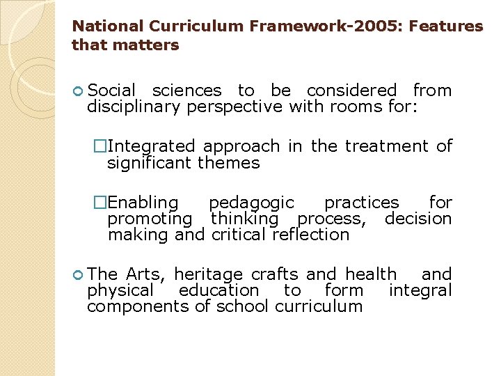 National Curriculum Framework-2005: Features that matters Social sciences to be considered from disciplinary perspective