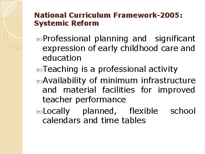 National Curriculum Framework-2005: Systemic Reform Professional planning and significant expression of early childhood care