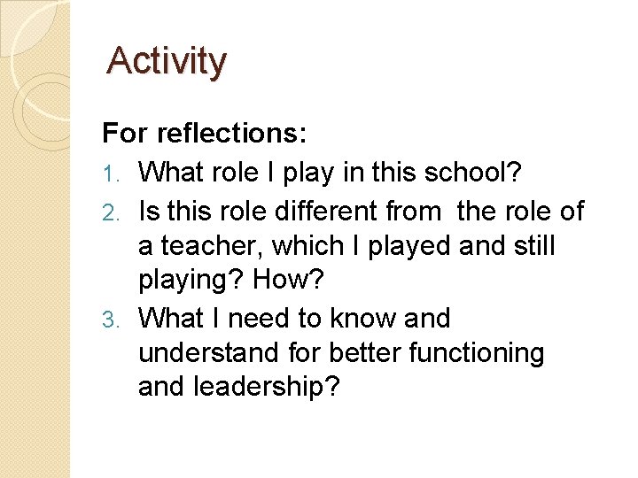 Activity For reflections: 1. What role I play in this school? 2. Is this