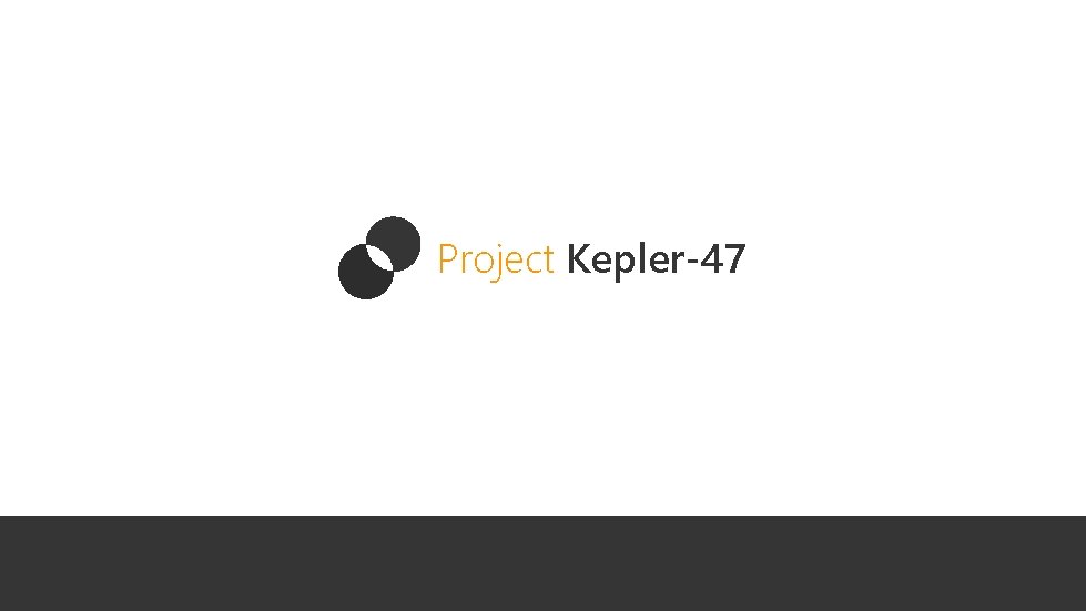 Project Kepler-47 