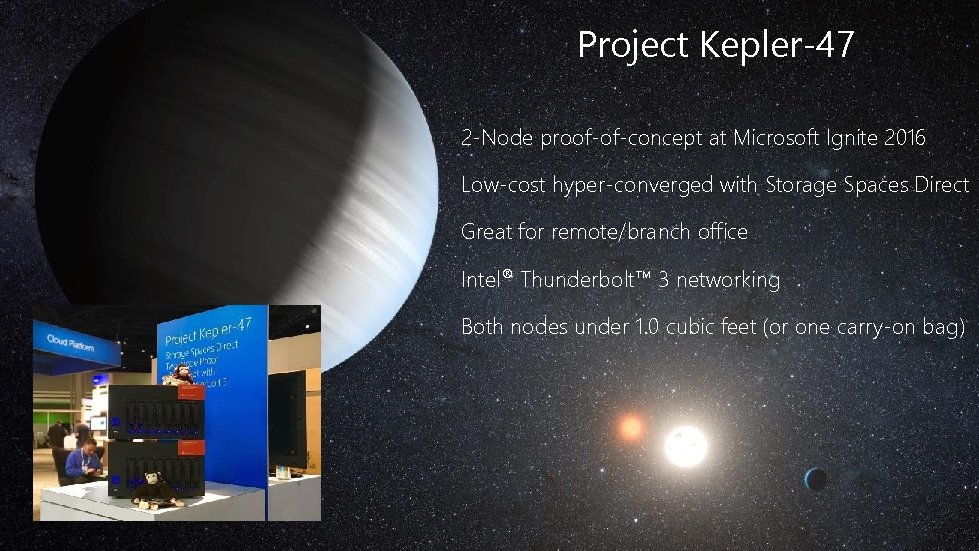 Project Kepler-47 2 -Node proof-of-concept at Microsoft Ignite 2016 Low-cost hyper-converged with Storage Spaces